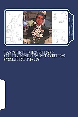 Daniel Kenning Children's Stories Collection: Compiled By Lynda Dobbin-Turner-..