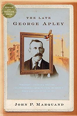 The Late George Apley: A Novel In The Form Of A Memoir-..