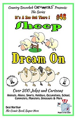 Sheep Dream On - Over 200 Jokes And Cartoons - Animals, Aliens, Sports, Holidays, Occupations, School, Computers, Monsters, Dinosaurs & More - In Blac-..
