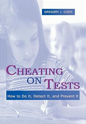 Cheating On Tests: How To Do It, Detect It, And Prevent It-..
