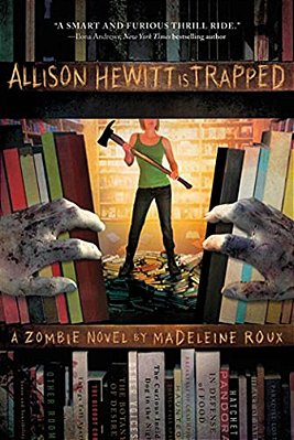 Allison Hewitt Is Trapped: A Zombie Novel-..