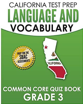 California Test Prep Language & Vocabulary Common Core Quiz Book Grade 3: Covers Grammar, Usage, Vocabulary, And Writing Conventions-..