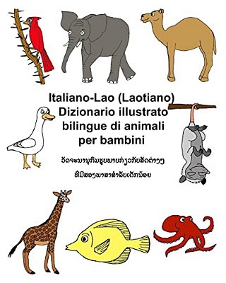 Italiano-Lao (Laotiano) Dizionario Illustrato Bilingue Di Animali Per Bambini-..