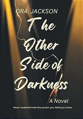 The Other Side Of Darkness: Never Underestimate The Person You Think You Know-..