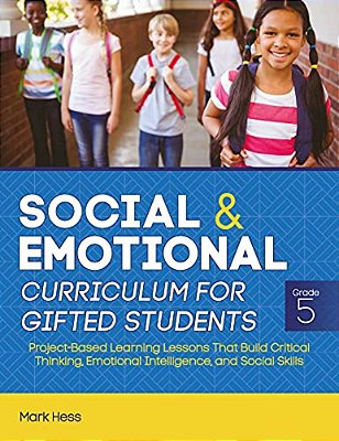 Social And Emotional Curriculum For Gifted Students: Grade 5, Project-Based Learning Lessons That Build Critical Thinking, Emotional Intelligence, And-..