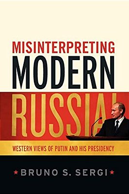 Misinterpreting Modern Russia: Western Views Of Putin And His Presidency-..