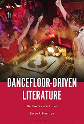 Dancefloor-Driven Literature: The Rave Scene In Fiction-..