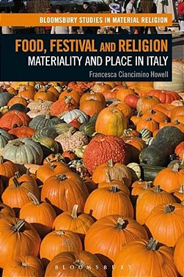 Food, Festival And Religion: Materiality And Place In Italy-..