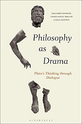 Philosophy As Drama: Plato's Thinking Through Dialogue-..