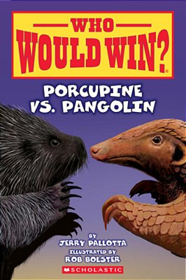 Who Would Win?: Porcupine Vs. Pangolin-..