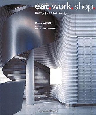Eat. Work. Shop. New Japanese Design - Hardback-..