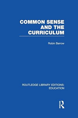 Common Sense And The Curriculum-..