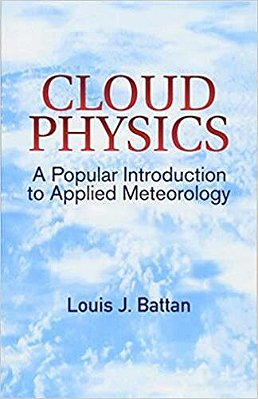Cloud Physics: A Popular Introduction To Applied Meteorology-..