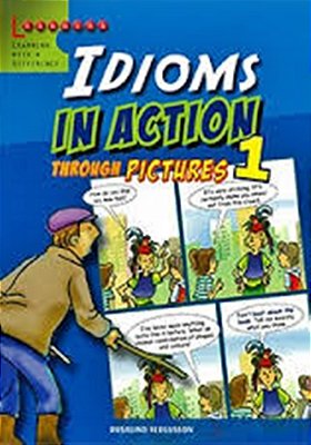 Idioms In Action 1 - Through Pictures-..