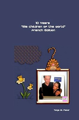 10 Years We Children Of The World: French Edition-..