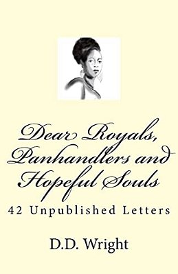 Dear Royals, Panhandlers And Hopeful Souls: 42 Unpublished Letters-..