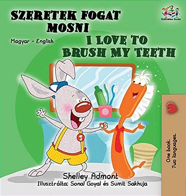 I Love To Brush My Teeth: Hungarian English Bilingual Book-..
