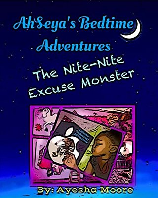 Ahseya's Bedtime Adventures: The Nite-Nite Excuse Monster-..