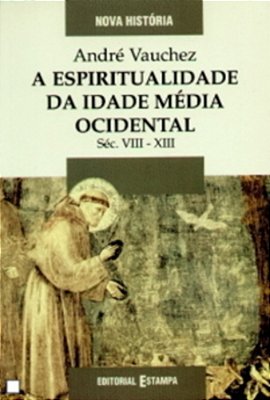 A Espiritualidade Da Idade Média Ocidental - Séc. VIII - XIII-..