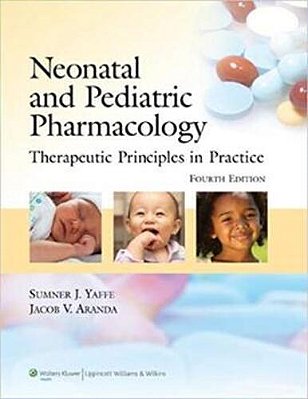 Neonatal And Pediatric Pharmacology - Fourth Edition-..