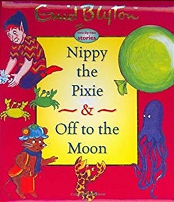 Nippy The Pixie And Off To The Moon - Enid Blyton Two-By-two Stories-..