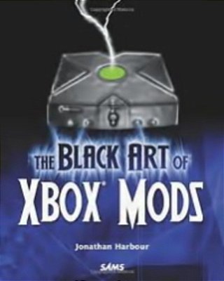 The Black Art Of Xbox Mods-..