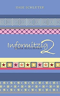 Informitzig 2 - Mehr Kolumnen-..