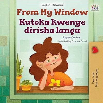 From My Window (English Swahili Bilingual Kids Book)-..