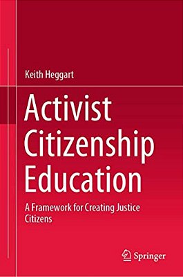 Activist Citizenship Education: A Framework For Creating Justice Citizens-..