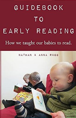Guidebook To Early Reading: How We Taught Our Babies To Read-..