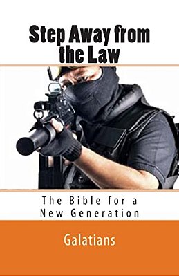 Step Away From The Law: Galatians - The Bible For A New Generation-..