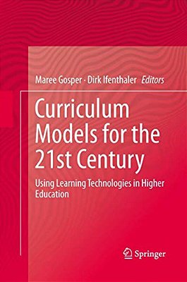 Curriculum Models For The 21St Century: Using Learning Technologies In Higher Education-..