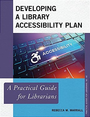 Developing A Library Accessibility Plan: A Practical Guide For Librarians-..