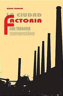 La Ciudad Factoría: Una Tragedia Contemporánea-..