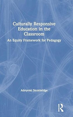 Culturally Responsive Education In The Classroom: An Equity Framework For Pedagogy-..