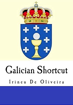 Galician Shortcut: Transfer Your Knowledge From English And Speak Instant Galician!-..