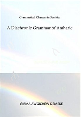 A Diachronic Grammar Of Amharic-..