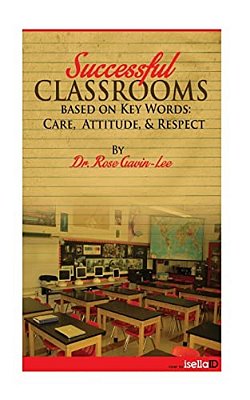 Successful Classrooms Based On Key Words: Care, Attitude, & Respect-..