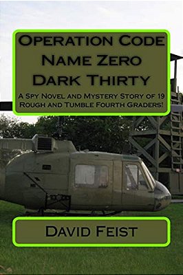 Operation Code Name Zero Dark Thirty: A Spy Novel And Mystery Story Of 19 Rough And Tumble Fourth Graders!-..