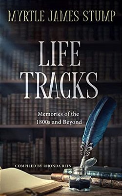 Life Tracks: Memories Of The 1800S And Beyond-..