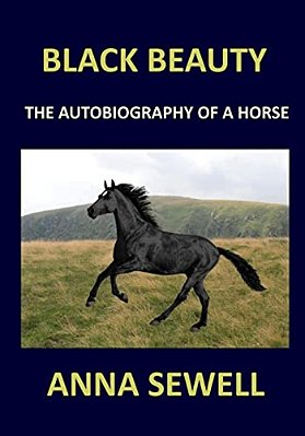 Black Beauty Anna Sewell: The Autobiography Of A Horse-..