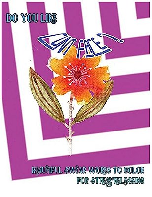 Do You Like Cunt Face?: Beautiful Swear Word To Color For Stress Releasing-..