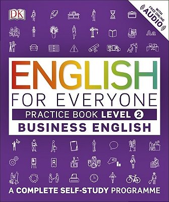 English For Everyone Business English - Level 2 - Practice Book - With Free Online Audio-..