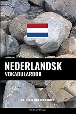 Nederlandsk Vokabularbok: En Emnebasert Tilnærming-..