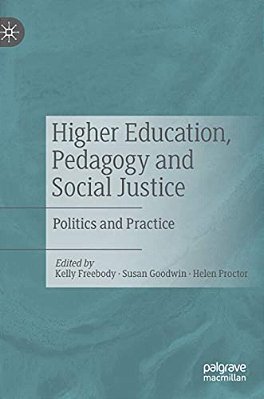 Higher Education, Pedagogy And Social Justice: Politics And Practice-..