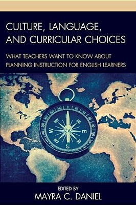 Culture, Language, And Curricular Choices: What Teachers Want To Know About Planning Instruction For English Learners-..