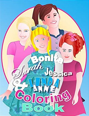 Bonita, Sarah, Jessica, & Linda Anne Coloring Book-..