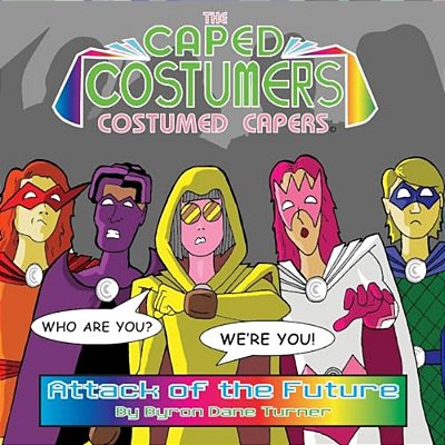 The Caped Costumers Costumed Capers: Attack Of The Future-..