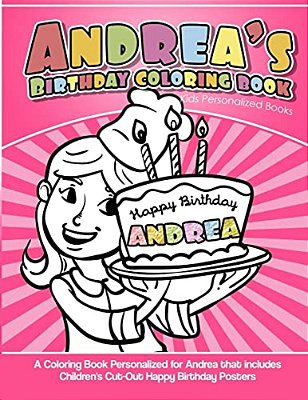 Andrea's Birthday Coloring Book Kids Personalized Books: A Coloring Book Personalized For Andrea That Includes Children's Cut Out Happy Birthday Poste-..