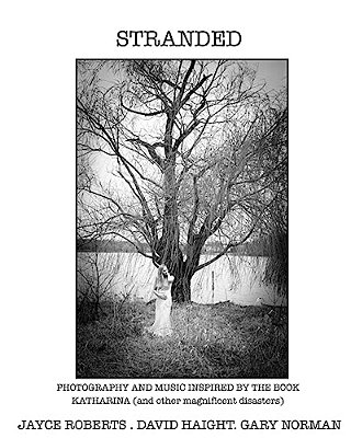 Stranded: Photographs And Music Inspired By Katharina (And Other Magnificent Disasters)-..